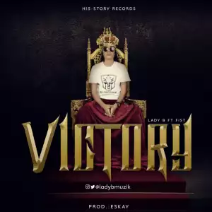 Lady B - Victory ft. Fist